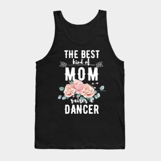 The best kind of mom raises a dancer Tank Top